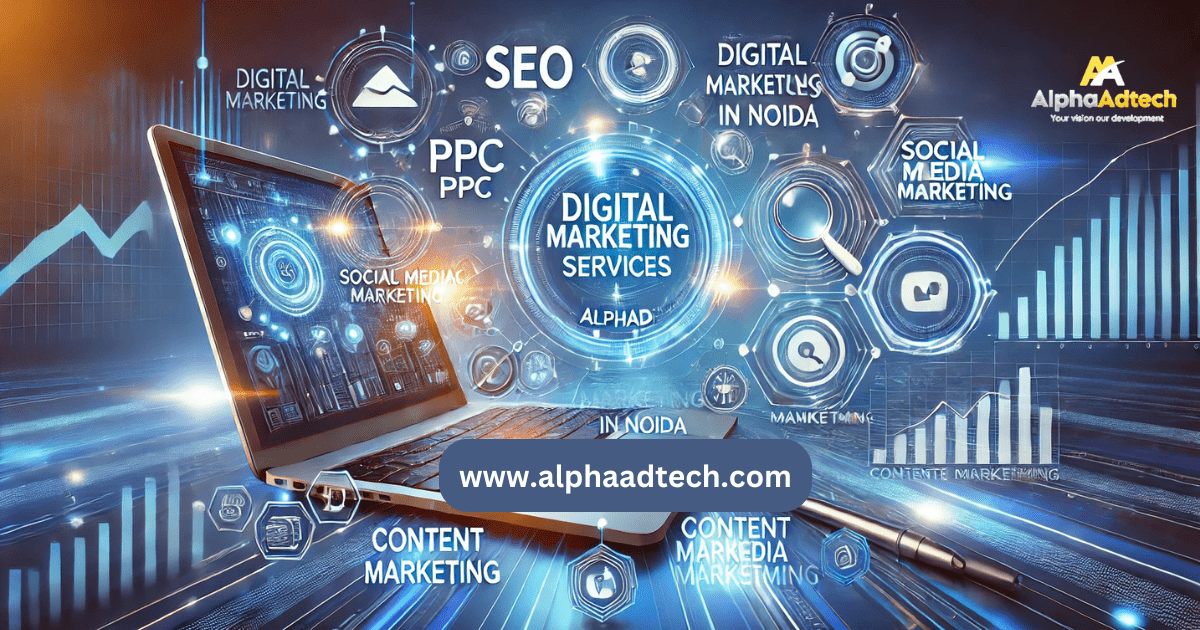 India’s Best Digital Marketing Services in Noida - alphaadtech