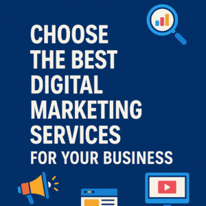 Read more about the article Choose the Best Digital Marketing Services for Your Business