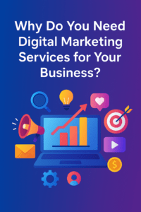 Read more about the article Why Do You Need Digital Marketing Services for Your Business?