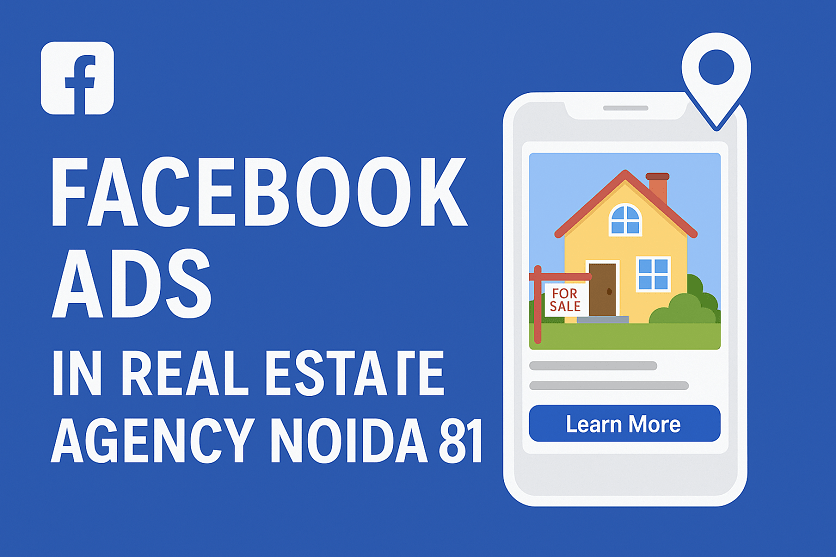 Facebook Ads in Real Estate Agency Noida 81