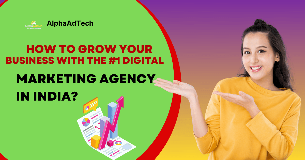 How to grow your business with the #1 Digital Marketing Agency in India?