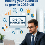 The Importance of Digital Marketing in helping your business to grow in 2025-26