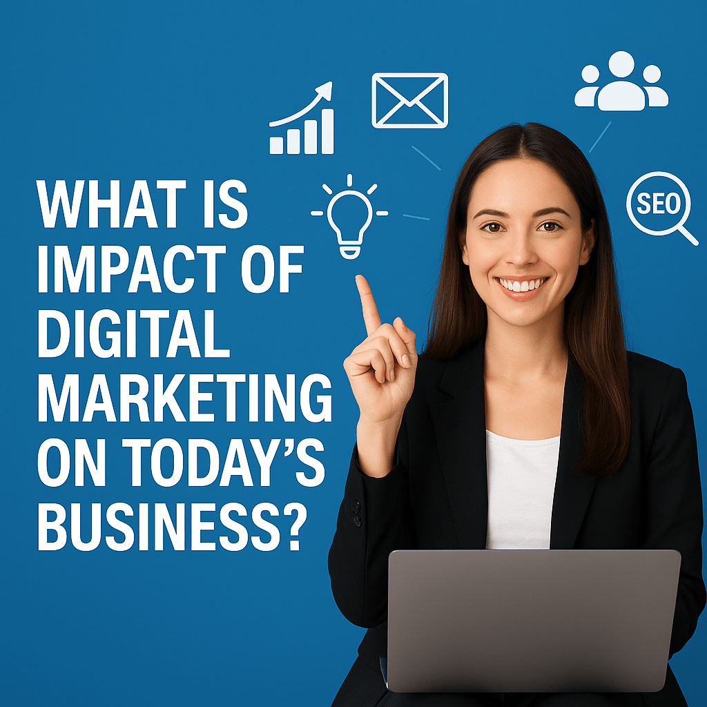 What is Impact of digital marketing on todays business